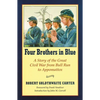 Four Brothers in Blue: Or Sunshine and Shadows of the War of the Rebellion - Paperback