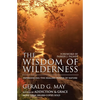 The Wisdom of Wilderness: Experiencing the Healing Power of Nature - Paperback