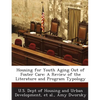 Housing for Youth Aging Out of Foster Care: A Review of the Literature and Program Typology - Paperback