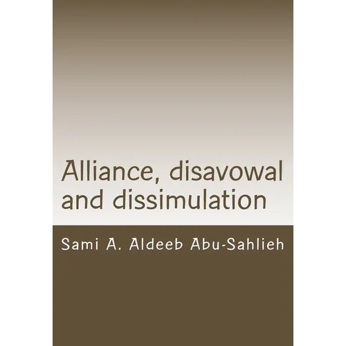 Alliance, disavowal and dissimulation: Interpretation of the Koranic verses 3:28-29 through the centuries - Paperback