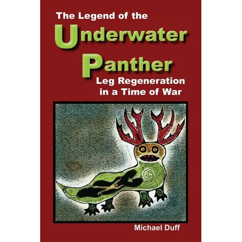 The Legend of the Underwater Panther: Leg Regeneration in a Time of War - Paperback