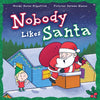 Nobody Likes Santa?: A Funny Holiday Tale about Appreciation, Making Mistakes, and the Spirit of Christmas - Hardcover
