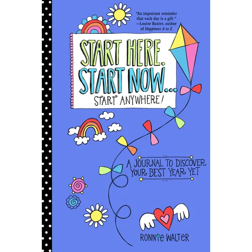 Start Here, Start Now...Start Anywhere: A Fill-In Journal to Discover Your Best Year Yet! (Adult Coloring Book, Activity Journal, for Fans of Present - Paperback