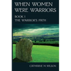 When Women Were Warriors Book I - Paperback