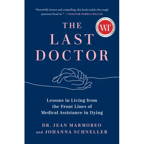 The Last Doctor: Lessons in Living from the Front Lines of Medical Assistance in Dying - Hardcover