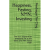 Happiness, Fasting, NMN, Investing: The four pillars of an awesome life at the dawn of a new world order - Paperback