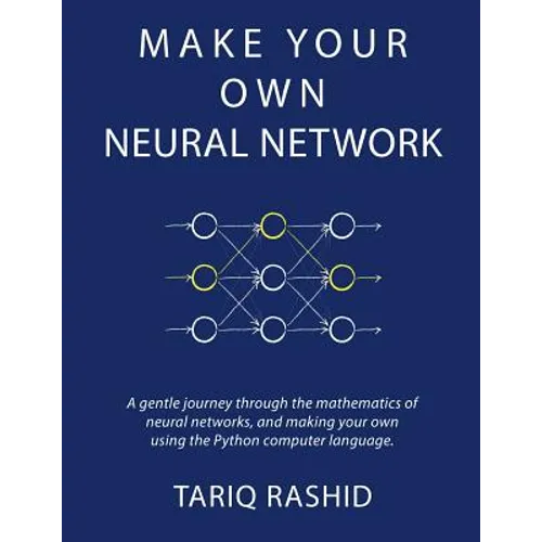 Make Your Own Neural Network - Paperback