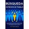 Búsqueda y entrevista de trabajo: Formas de destacar entre la gente y obtener el trabajo de sus sueños, además del nuevo enfoque que usa la tecnología - Hardcover