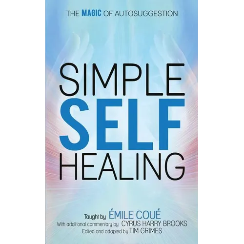 Simple Self-Healing: The Magic of Autosuggestion - Paperback