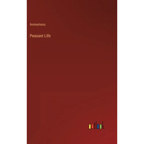 Peasant Life - Hardcover