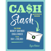 Cash Stash Activity Book: 75 Fun Money Savings Challenges from $50 to $10,000+ - Paperback