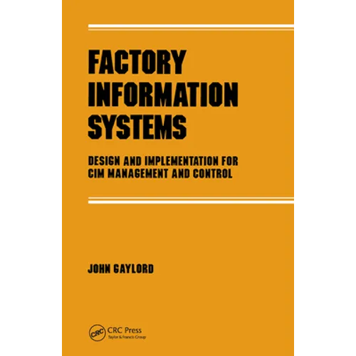 Factory Information Systems: Design and Implementation for CIM Management and Control - Paperback