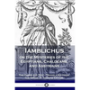 Iamblichus on the Mysteries of the Egyptians, Chaldeans, and Assyrians: The Complete Text - Paperback