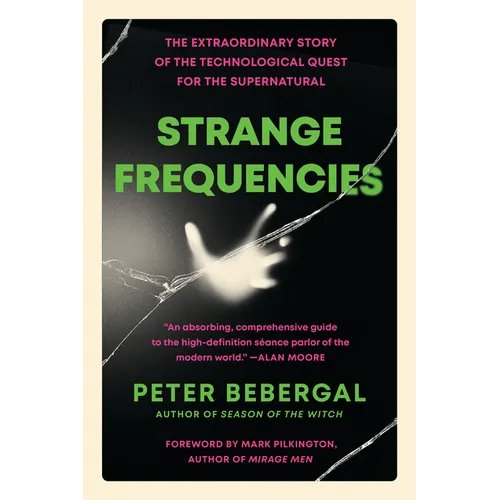 Strange Frequencies: The Extraordinary Story of the Technological Quest for the Supernatural - Paperback
