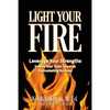 Light Your Fire: How leveraging strengths will inspire you and your team members towards skyrocketing success! - Paperback