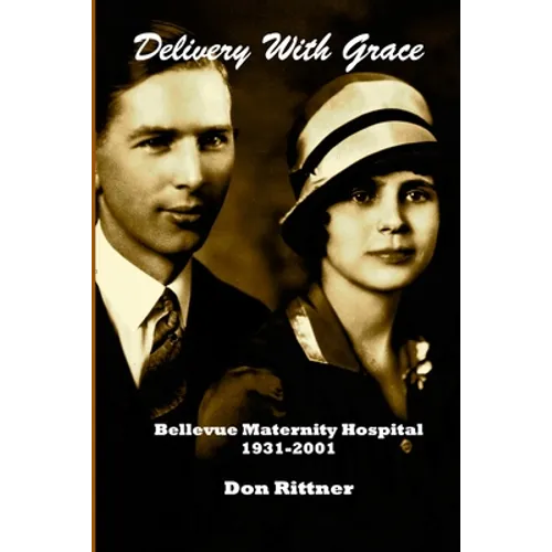 Delivery With Grace: Bellevue Maternity Hospital 1931-2001 - Paperback