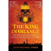 The King in Orange: The Magical and Occult Roots of Political Power - Paperback