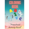 Coloring Book: Preschool or Pre-K learning and educational activities. Letters (Alphabet or ABC) numbers counting shapes and ... supp - Paperback