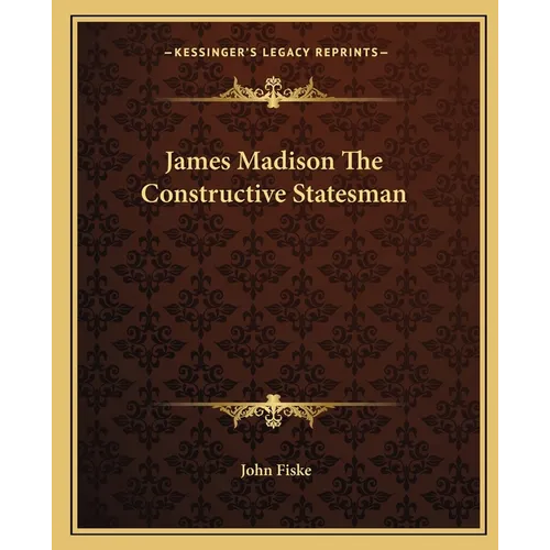 James Madison The Constructive Statesman - Paperback