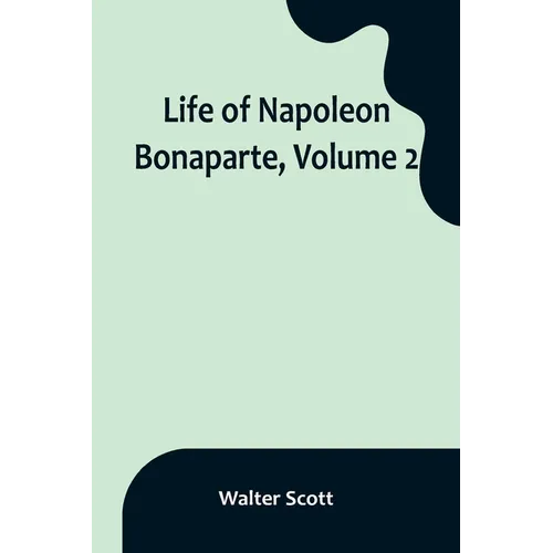 Life of Napoleon Bonaparte, Volume 2 - Paperback