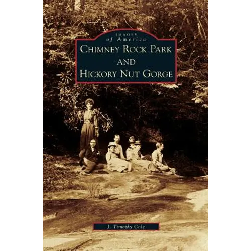 Chimney Rock Park and Hickory Nut Gorge - Hardcover