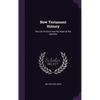 New Testament History: The Life Of Christ And The Work Of The Apostles - Hardcover