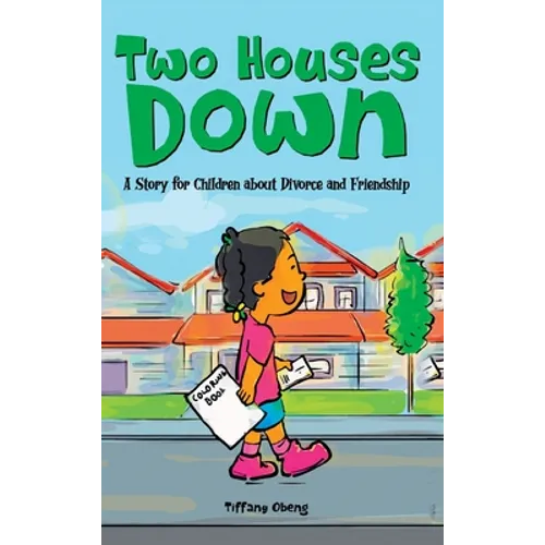 Two Houses Down: A Story for Children about Divorce and Friendship - Hardcover