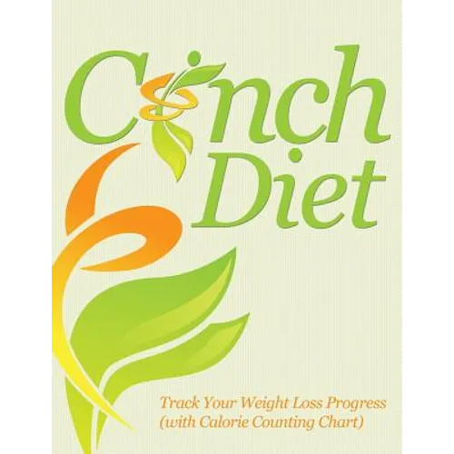 Cinch Diet: Track Your Weight Loss Progress (with Calorie Counting Chart) - Paperback