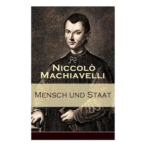 Mensch und Staat: Bestimmung und Begründung zentraler politischer Prinzipien: Politische Tugend und politische Notwendigkeit + Fügungen - Paperback