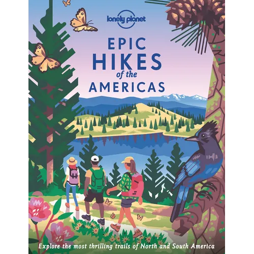 Lonely Planet Epic Hikes of the Americas: 200 Amazing Treks & Trails Travel Planning Tips & Advice Easy & Challenging Adventures Beautiful Photography - Hardcover