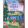 Lonely Planet Epic Hikes of the Americas: 200 Amazing Treks & Trails Travel Planning Tips & Advice Easy & Challenging Adventures Beautiful Photography - Hardcover