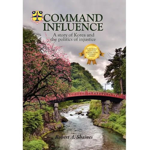 Command Influence: A Story of Korea and the Politics of Injustice - Hardcover