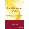 The Millionaires' Club: How to Start and Run Your Own Investment Club -- And Make Your Money Grow! - Paperback