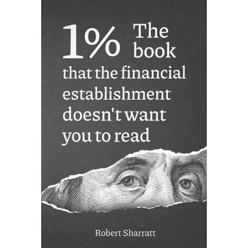 1%. The book that the financial establishment doesn't want you to read.: The first ever behind-the-curtain look at how banks really function, and thei - Paperback