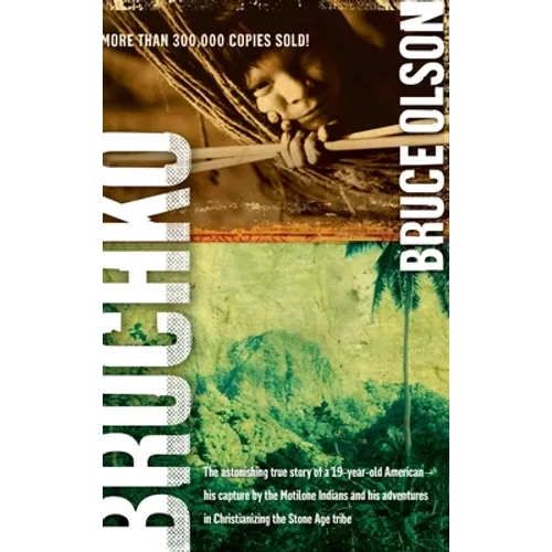 Bruchko: The Astonishing True Story of a 19 Year Old American, His Capture by the Motilone Indians and His Adventures in Christ - Hardcover