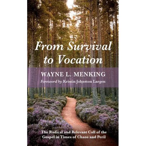 From Survival to Vocation: The Radical and Relevant Call of the Gospel in Times of Chaos and Peril - Paperback