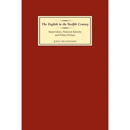 The English in the Twelfth Century: Imperialism, National Identity and Political Values - Paperback
