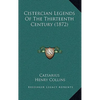 Cistercian Legends Of The Thirteenth Century (1872) - Hardcover