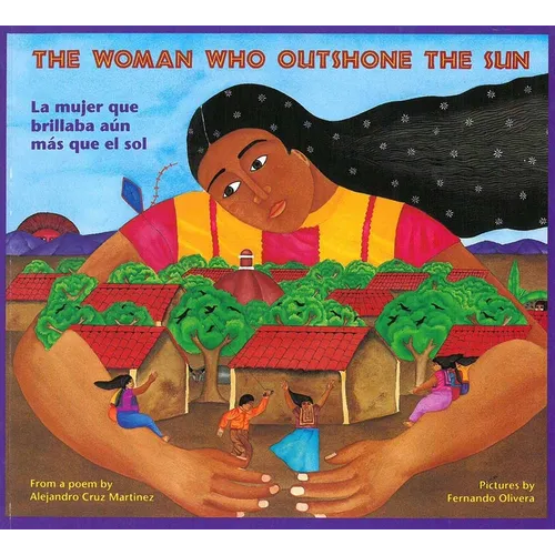 The Woman Who Outshone the Sun/La Mujer Que Brillaba Aun Mas Que El Sol: The Legend of Lucia Zenteno/La Leyenda de Lucia Zentgeno - Paperback