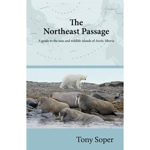 The Northeast Passage: A guide to the seas and wildlife islands of Arctic Siberia - Paperback