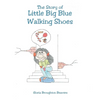 The Story of Little Big Blue Walking Shoes - Paperback