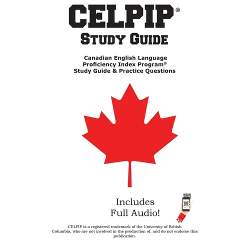 CELPIP Study Guide: The Complete Study Guide with 2 Full Practice Tests, Speaking Samples, and Writing Tutorials for the Canadian English Language Pro - Paperback