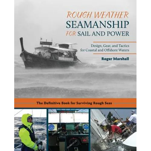 Rough Weather Seamanship for Sail and Power: Design, Gear, and Tactics for Coastal and Offshore Waters - Paperback