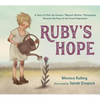 Ruby's Hope: A Story of How the Famous "Migrant Mother" Photograph Became the Face of the Great Depression - Hardcover