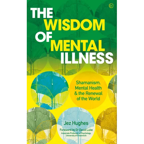 The Wisdom of Mental Illness: Shamanism, Mental Health & the Renewal of the World - Paperback
