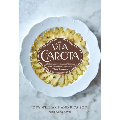 Via Carota: A Celebration of Seasonal Cooking from the Beloved Greenwich Village Restaurant: An Italian Cookbook - Hardcover