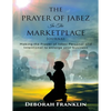 The Prayer of Jabez In The Marketplace Journal: Making the Prayer of Jabez personal and intentional to enlarge the territory of your business. - Paperback