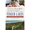 Culinary History of the Finger Lakes: From the Three Sisters to Riesling - Hardcover