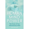 Human Mind Power: The Power of your Subconscious Mind - Paperback