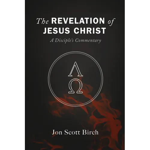 The Revelation of Jesus Christ: A Disciple's Commentary - Hardcover